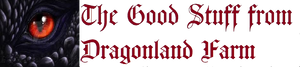 The Good Stuff from Dragonland Farm